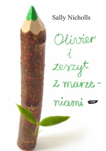 Okładka: Sally Nicholls - Olivier i zeszyt z marzeniami