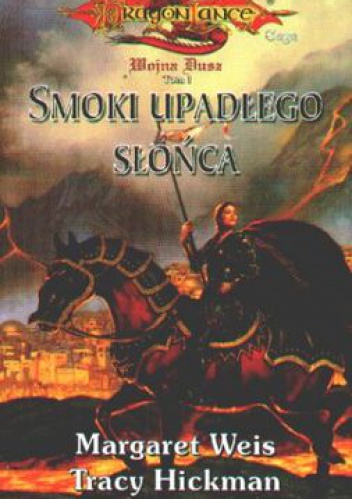Okładka: Tracy Hickman - Wojna dusz. Tom 1. Smoki Upadłego Słońca