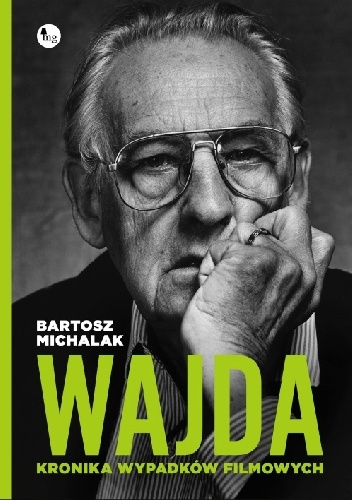 Okładka: Bartosz Michalak - Wajda. Kronika wypadków filmowych