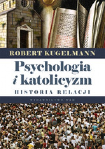 Okładka: Robert Kugelmann - Psychologia i katolicyzm