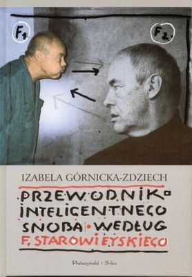 Okładka: Izabela Górnicka-Zdziech - Przewodnik inteligentnego snoba według Franciszka Starowieyskiego