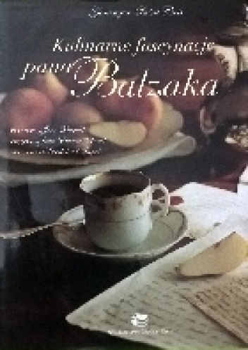 Okładka: Gonzague Saint-Bris - Kulinarne fascynacje pana Balzaka