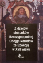 Okładka: Mirosław Nagielski - z dziejów stosunków Rzeczypospolitej Obojga Narodów ze Szwecją XVII wieku