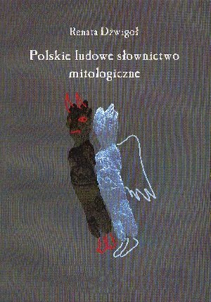 Okładka: Renata Dźwigoł - Polskie ludowe słownictwo mitologiczne