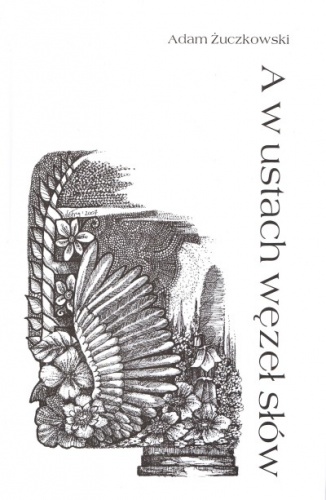 Okładka: Adam Żuczkowski - A w ustach węzeł słów