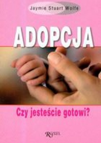 Okładka: Jaymie Stuart-Wolfe - ADOPCJA. Czy jesteście gotowi?