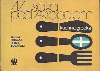 Okładka: Janina Pałęcka - Musaka pod Akropolem. Kuchnia grecka
