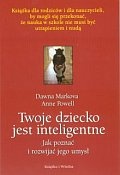 Okładka: Dawna Markova - Twoje dziecko jest inteligentne. Jak poznać i rozwijać jego umysł