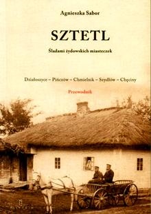 Okładka: Agnieszka Sabor - Sztetl. Śladami żydowskich miasteczek