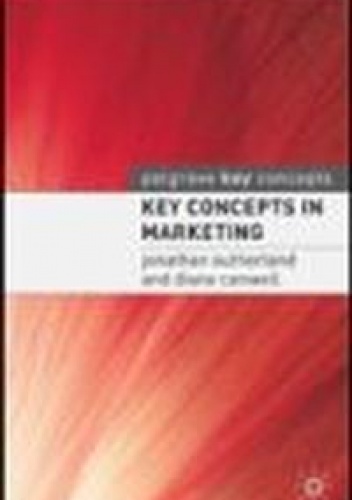 Okładka: Jonathan Sutherland - Key Concepts in Marketing