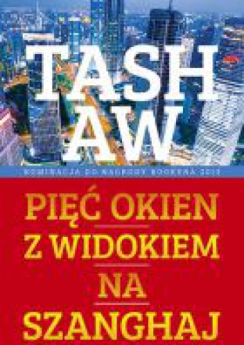 Okładka: Tash Aw - Pięć okien z widokiem na Szanghaj
