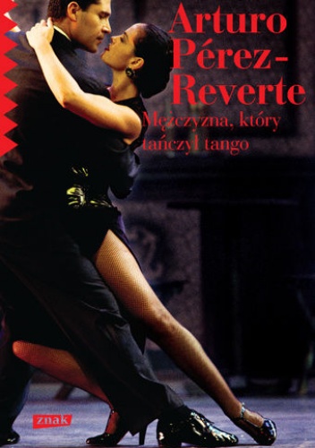 Okładka: Arturo Pérez-Reverte - Mężczyzna, który tańczył tango