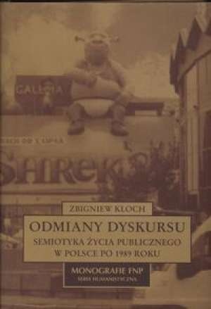 Okładka: Zbigniew Kloch - Odmiany dyskursu. Semiotyka życia publicznego w Polsce po 1989 roku