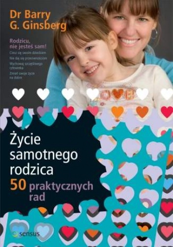 Okładka: Barry G. Ginsberg - Życie samotnego rodzica. 50 praktycznych rad