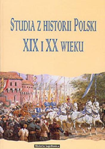 Okładka: Zdzisław Zblewski - Studia z historii Polski XIX i XX wieku ofiarowane Profesorowi Józefowi Buszce w pięćdziesięciolecie doktoratu