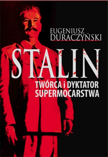 Okładka: Eugeniusz Duraczyński - Stalin. Twórca i dyktator supermocarstwa