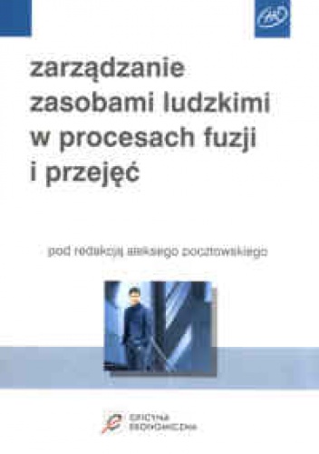 Okładka: Aleksy Pocztowski - Zarządzanie zasobami ludzkimi w procesach fuzji i przejęć