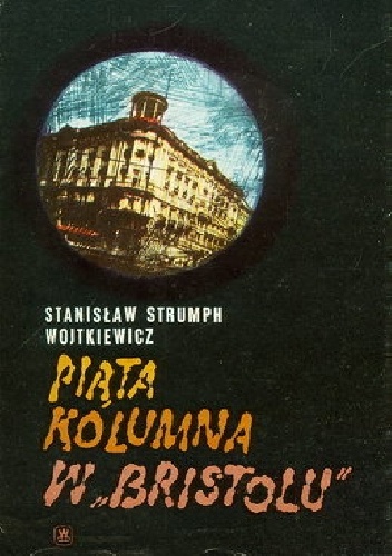 Okładka: Stanisław Strumph-Wojtkiewicz - Piąta kolumna w "Bristolu"