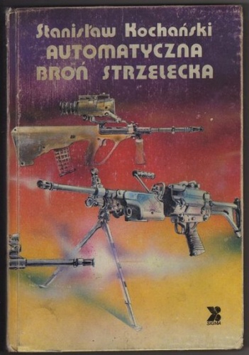 Okładka: Stanisław Kochański - Automatyczna broń strzelecka