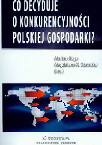Okładka: Magdalena Kinga Stawicka - Co decyduje o konkurencyjności polskiej gospodarkia