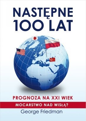 Okładka: George Friedman - Następne 100 lat. Prognoza na XXI wiek