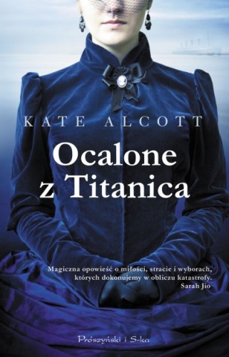 Okładka: Kate Alcott - Ocalone z Titanica