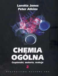 Okładka: Peter William Atkins - Chemia ogólna. Cząsteczki, materia, reakcje. Tom 2