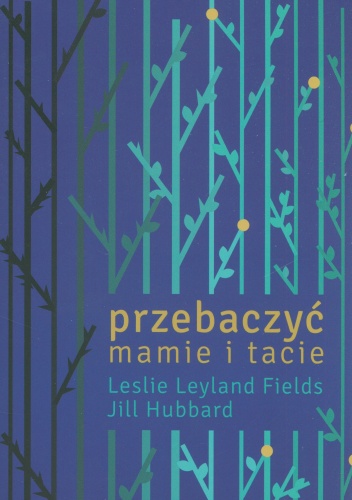 Okładka: Leslie Fields - Przebaczyć mamie i tacie