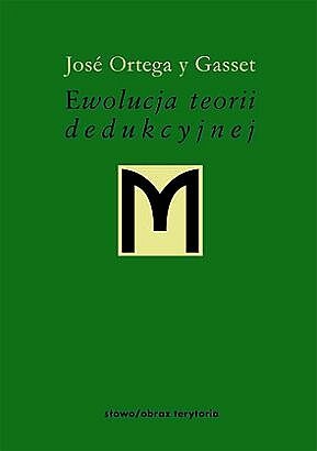 Okładka: José Ortega y Gasset - Ewolucja teorii dedukcyjnej