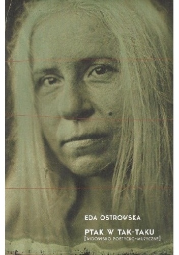 Okładka: Eda Ostrowska - Ptak w tak-taku [widowisko poetycko-muzyczne]