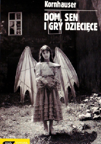 Okładka: Julian Kornhauser - Dom, sen i gry dziecięce