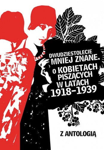 Okładka: Ewa Graczyk - Dwudziestolecie mniej znane. O kobietach piszących w latach 1918-1939. Z antologią