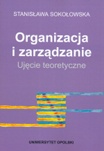 Okładka: Stanisława Sokołowska - Organizacja i zarządzanie. Ujęcie teoretyczne
