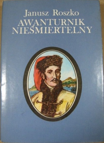 Okładka: Janusz Roszko - Awanturnik nieśmiertelny
