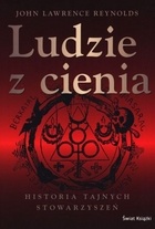Okładka: John Lawrence Reynolds - Ludzie z cienia. Historia tajnych stowarzyszeń