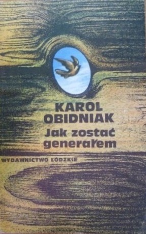 Okładka: Jan Obidniak - Jak zostać generałem : wspomnienia szeregowca