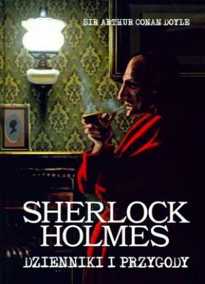 Okładka: Arthur Conan Doyle - Sherlock Holmes, Dzienniki i przygody