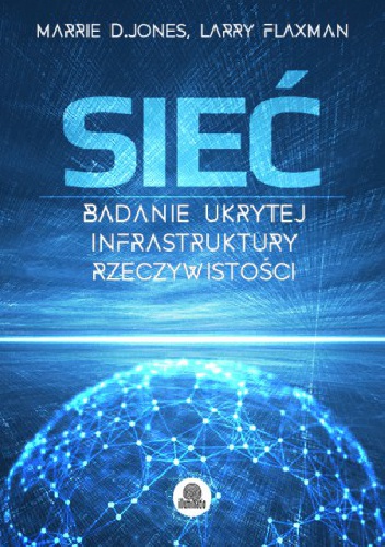 Okładka: Marie D. Jones - Sieć.  	  Badanie ukrytej infrastruktury rzeczywistości