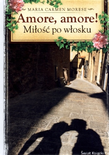 Okładka: Maria Carmen Morese - Amore, Amore! Miłość po włosku