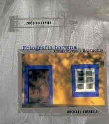 Okładka: Michael Busselle - Fotografia barwna. Kompozycja i harmonia