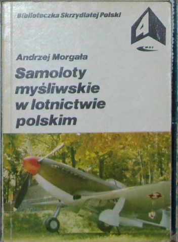 Okładka: Andrzej Morgała - Samoloty myśliwskie w lotnictwie polskim.