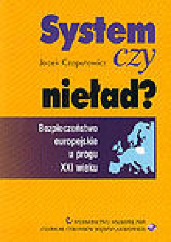 Okładka: Jacek Czaputowicz - System czy nieład? Bezpieczeństwo europejskie u progu XXI wieku