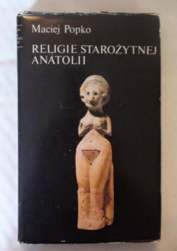 Okładka: Maciej Popko - Religie Starożytnej Anatolii