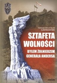 Okładka: Tadeusz Mieczysław Czerkawski - Sztafeta wolności - Byłem żołnierzem generała Andersa