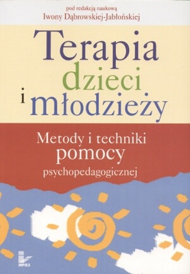 Okładka: Iwona Dąbrowska-Jabłońska - Terapia dzieci i młodzieży. Metody i techniki pomocy psychopedagogicznej