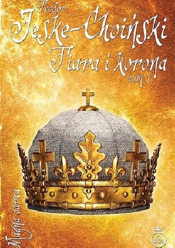 Okładka: Teodor Jeske-Choiński - Tiara i korona, tom 1