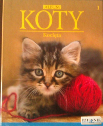 Okładka:  praca zbiorowa - ALBUM - KOTY - KOCIĘTA TOM 1