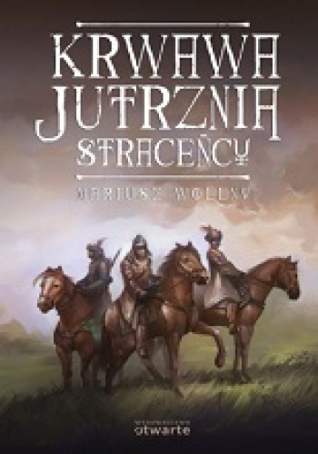 Okładka: Mariusz Wollny - Krwawa jutrznia. Straceńcy
