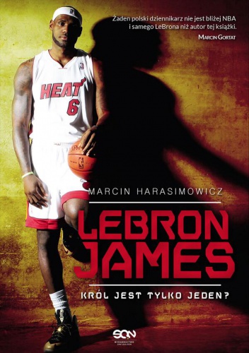 Okładka: Marcin Harasimowicz - Lebron James. Król jest tylko jeden?