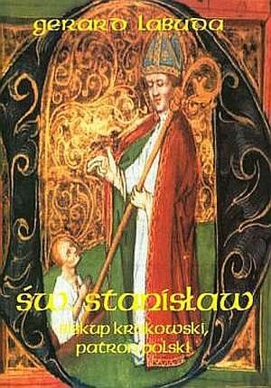 Okładka: Gerard Labuda - Św. Stanisław biskup krakowski, patron Polski